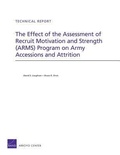Cover: The Effect of the Assessment of Recruit Motivation and Strength (Arms) Program on Army Accessions and Attrition - RAND