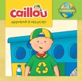 Cover: Caillou Apprend A Recycler - Caillou