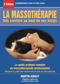 Abbildung von: La massothérapie : une carrière au bout de vos doigts : le guide complet et pratique du massothérapeute professionnel - Option Sante Productions-Editions