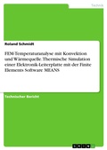 Cover: FEM-Temperaturanalyse mit Konvektion und W&auml;rmequelle. Thermische Simulation einer Elektronik-Leiterplatte mit der Finite Elements Software MEANS - GRIN Verlag
