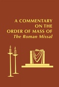 Cover: A Commentary on the Order of Mass of  The Roman Missal : A New English Translation - Liturgical Press