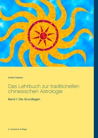 Abbildung von: Das Lehrbuch zur traditionellen chinesischen Astrologie - BoD - Books on Demand