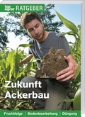 Cover: Zukunft Ackerbau - Landwirtschaftsverlag