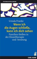 Cover: Wenn ich die Augen schlie&szlig;e, kann ich dich sehen - Carl-Auer Verlag