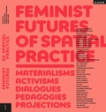 Cover: Feminist Futures of Spatial Practice - AADR - Art Architecture Design Research
