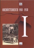 Cover: Ober&ouml;sterreich 1918 - 1938 / Ober&ouml;sterreich 1918 - 1938 . I - Ober&ouml;sterreichisches Landesarchiv