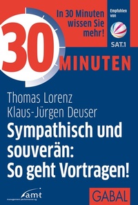 Abbildung von: 30 Minuten Sympathisch und souverän: So geht Vortragen! - GABAL