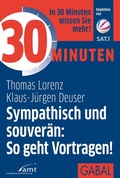 Cover: 30 Minuten Sympathisch und souver&auml;n: So geht Vortragen! - GABAL