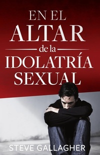 Abbildung von: En el altar de la idolatria sexual - Vida Publishers