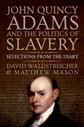 Cover: John Quincy Adams and the Politics of Slavery - OUP eBook