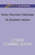 Cover: Rocky Mountain Sabotage - Love Inspired Suspense