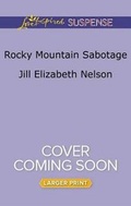 Cover: Rocky Mountain Sabotage - Love Inspired Suspense Larger Print
