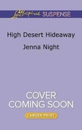 Cover: High Desert Hideaway - Love Inspired Suspense Larger Print