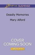 Cover: Deadly Memories - Love Inspired Suspense Larger Print