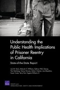 Cover: Understanding the Public Health Implications of Prisoner Reentry in California - RAND