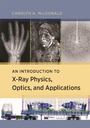Cover: An Introduction to X-Ray Physics, Optics, and Applications - Princeton University Press