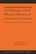 Cover: The Mathematics of Shock Reflection-Diffraction and von Neumann's Conjectures - Princeton University Press