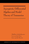 Cover: Asymptotic Differential Algebra and Model Theory of Transseries - Princeton University Press