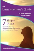 Cover: The Busy Woman's Guide to Inner Health and Outer Beauty - Meredian Pictures & Words
