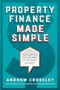 Cover: Property Finance Made Simple - Andrew Crossley
