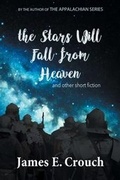Cover: The Stars Will Fall from Heaven - James E. Crouch