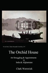 Abbildung von: The Orchid House Art Smuggling and Appointments in India and Afghanistan - Midnight LLC