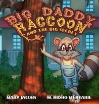 Enlarge image Cover: Big Daddy Raccoon and the Big Secret - Mary Jacobs