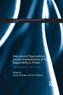 Cover: International Organizations and the Implementation of the Responsibility to Protect - Routledge