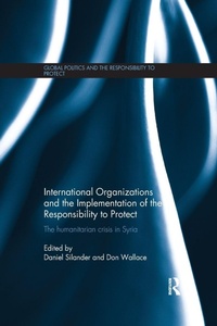 Enlarge image Cover: International Organizations and the Implementation of the Responsibility to Protect - Routledge