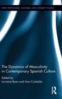 Cover: The Dynamics of Masculinity in Contemporary Spanish Culture - Routledge