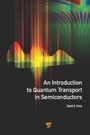 Cover: An Introduction to Quantum Transport in Semiconductors - Routledge