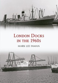 Enlarge image Cover: London Docks in the 1960s - Amberley Publishing