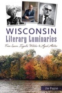Cover: Wisconsin Literary Luminaries - Arcadia Publishing (SC)