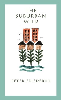 Enlarge image Cover: The Suburban Wild - University of Georgia Press