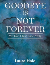 Abbildung von: Goodbye is Not Forever - Xlibris