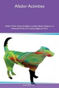 Cover: Afador Activities Afador Tricks, Games & Agility Includes - Global Pet Care International