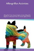 Cover: Affengriffon Activities Affengriffon Tricks, Games & Agility Includes - Global Pet Care International