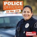 Cover: Police Officers on the Job - Kidhaven Publishing