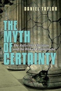 Enlarge image Cover: The Myth of Certainty - The Reflective Christian the Risk of Commitment - Inter-Varsity Press,US