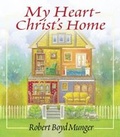 Cover: My Heart--Christ`s Home - A Story for Young & Old - Inter-Varsity Press,US
