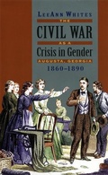 Cover: The Civil War as a Crisis in Gender - University of Georgia Press