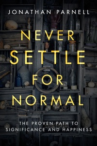 Enlarge image Cover: Never Settle for Normal: The Proven Path to Signficance and Happiness - Multnomah Press