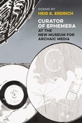 Cover: Curator of Ephemera at the New Museum for Archaic Media - Michigan State University Press