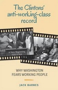Enlarge image Cover: The Clintons' Anti-Working-Class Record - Pathfinder Press