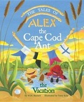 Cover: The Tales of Alex the Cape Cod Ant - Mascot Books