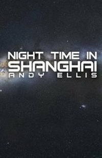 Enlarge image Cover: Night Time in Shanghai - Austin Macauley Publishers