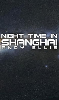 Enlarge image Cover: Night Time in Shanghai - Austin Macauley Publishers