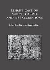Enlarge image Cover: Elijah's Cave on Mount Carmel and its Inscriptions - Archaeopress Archaeology