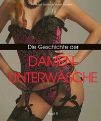 Abbildung von: Die Geschichte der Damenunterwäsche, Band II - Parkstone-International