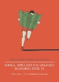 Cover: A Race Through the Greatest Running Stories - Aurum